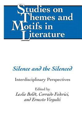 Silence and the Silenced: Interdisciplinary Perspectives - Daemmrich, Horst, and Boldt, Leslie (Editor), and Federici, Corrado (Editor)