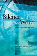Silence and the Word: Negative Theology and Incarnation - Davies, Oliver (Editor), and Turner, Denys (Editor), and Oliver, Davies (Editor)