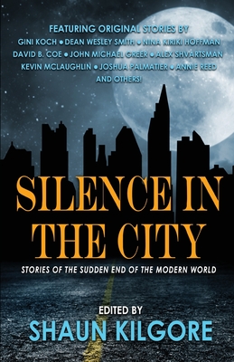 Silence in the City: Stories of the Sudden End of the Modern World - Greer, John Michael, and Smith, Dean Wesley, and Shvartsman, Alex