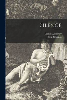 Silence - Andreyev, Leonid 1871-1919, and Cournos, John 1881-1966