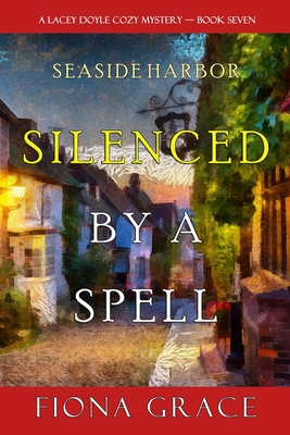 Silenced by a Spell (A Lacey Doyle Cozy Mystery-Book 7) - Grace, Fiona