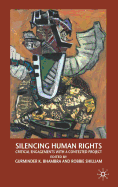 Silencing Human Rights: Critical Engagements with a Contested Project