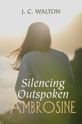 Silencing Outspoken Ambrosine - Walton, J C