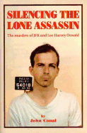 Silencing the Lone Assassin: The Murders of JFK and Lee Harvery Oswald