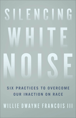 Silencing White Noise - Francois, Willie Dwayne, III