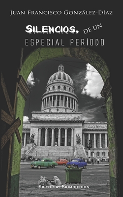 Silencios, de un especial per?odo - Calero Rodr?guez, Juan (Foreword by), and Casanova Ealo, Eduardo Ren? (Editor), and Mirabal, Juan Carlos (Photographer)