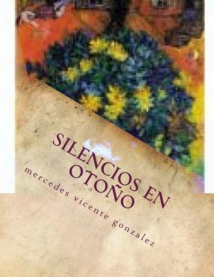 Silencios En Otono: El Rastro de Una Sombra y Otros Cuentos - Gonzalez, Mercedes Vicente