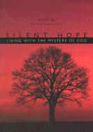Silent Hope: Living with the Mystery of God - Kirvan, John