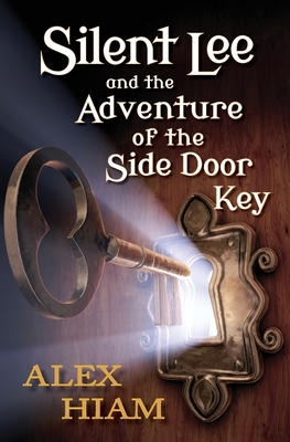 Silent Lee: And the Adventure of the Side Door Key - Hiam, Alex