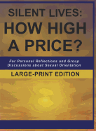 Silent Lives: How High a Price?: For Personal Reflections and Group Discussions about Sexual Orientation
