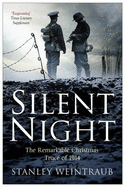 Silent Night: The Remarkable Christmas Truce Of 1914 - Weintraub, Stanley
