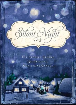 Silent Night: The Stories Behind 40 Beloved Christmas Carols - McLaughlin, David