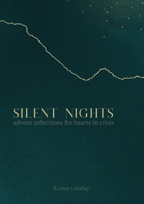 Silent Nights: Advent Reflections for Hearts in Crisis - Lavalley, Kristen