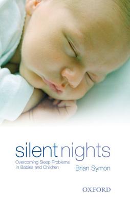 Silent Nights: Overcoming Sleep Problems in Babies and Children - Symon, Brian