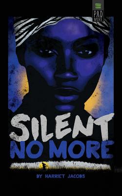 Silent No More - Jacobs, Harriet, and Batiste, Viveca (Cover design by)