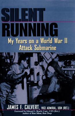 Silent Running: My Years on a World War II Attack Submarine - Calvert Usn (Ret ), Vice Admiral James F, and Patrick, Kevin (Read by)
