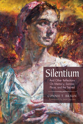 Silentium - Braun, Connie T, and Janzen, Jean (Foreword by)