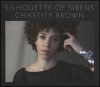 Silhouette of Sirens - Chastity Brown