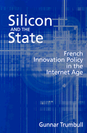 Silicon and the State: French Innovation Policy in the Internet Age