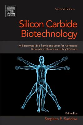 Silicon Carbide Biotechnology: A Biocompatible Semiconductor for Advanced Biomedical Devices and Applications - Saddow, Stephen E. (Editor)
