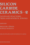 Silicon Carbide Ceramics: Gas Phase Reactions, Fibers and Whisker, Joining