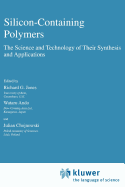 Silicon-Containing Polymers: The Science and Technology of Their Synthesis and Applications