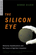Silicon Eye: Microchip Swashbucklers and the Future of High-Tech Innovation