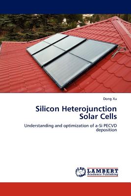 Silicon Heterojunction Solar Cells - Xu, Dong