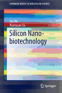 Silicon Nano-Biotechnology - He, Yao, and Su, Yuanyuan