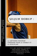 Siljun Dobup: la mthode d'escrime corenne pour le combat et la discipline: Cet art martial valorise prcision, timing et concentration pour un entranement d'pe efficace.