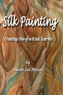 Silk Painting: Creating One-of-a-Kind Scarves