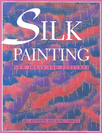Silk Painting: New Ideas and Textures - Kennedy, Jill, and Varrall, Jane