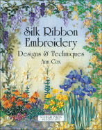Silk Ribbon Embroidery: Designs & Techniques - Cox, Ann
