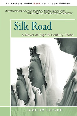 Silk Road: A Novel of Eighth-Century China - Larsen, Jeanne