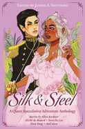 Silk & Steel: A Queer Speculative Adventure Anthology