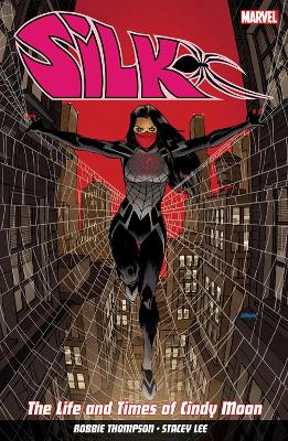 Silk Vol. 0: The Life And Times Of Cindy Moon - Thompson, Robbie, and Lee, Stacey (Artist)