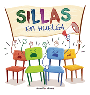 Sillas en Huelga: Un libro infantil divertido, con rimas, para leer en voz alta para preescolar, jard?n de infantes, primer grado, segundo grado, tercer grado o primeros lectores