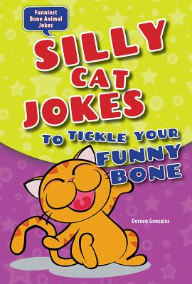 Silly Cat Jokes to Tickle Your Funny Bone - Gonzales, Doreen