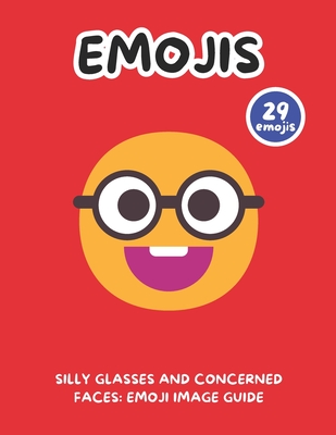 Silly Glasses and Concerned Faces: Emoji Image Guide - Writings, Simple