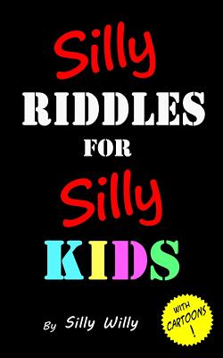 Silly Riddles for Silly Kids - Willy, Silly
