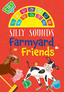 Silly Sounds: Farmyard Friends