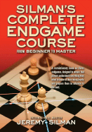 Silmans Complete Endgame Course: From Beginner to Master - Silman, Jeremy