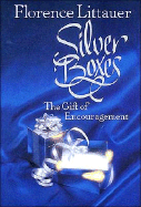 Silver Boxes: The Encouragement Gift - Littauer, Florence