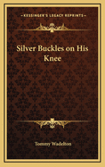 Silver Buckles on His Knee