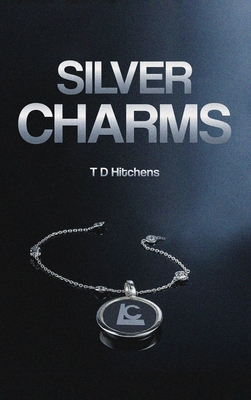 Silver Charms - T D Hitchens