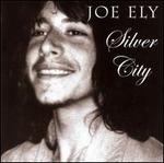 Silver City - Joe Ely