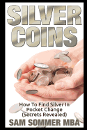 Silver Coins: How to Find Silver in Pocket Change (Secrets Revealed)