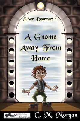 Silver Doorway #1: A Gnome Away from Home - Morgan, Christine M