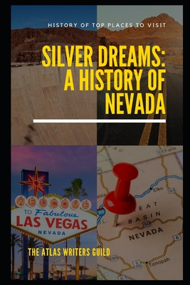 Silver Dreams: A History of Nevada. - Guild, The Atlas Writers