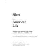 Silver in American Life: Selections from the Mabel Brady Garvan and Other Collections at Yale University - Ward, Barbara (Editor), and Ward, Gerald (Editor)